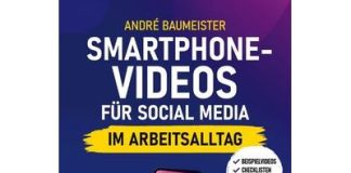 Smartphone-Videos für Social Media im Arbeitsalltag – Praxisnaher Ratgeber von André Baumeister Smartphone-Videos für Social Media im Arbeitsalltag, Gebundene Ausgabe von André Baumeister, Tredition, 978-3-9828902-3-4